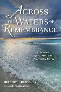 Across the Waters of Remembrance - Herbert E. Hudson IV