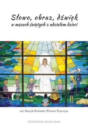 Słowo, obraz, dźwięk w mszach świętych... - praca zbiorowa