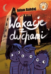 Wakacje z duchami - Adam Bahdaj, Elżbieta Kidacka