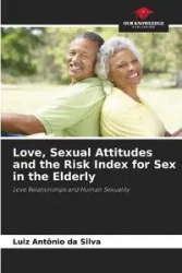 Love, Sexual Attitudes and the Risk Index for Sex in the Elderly - Silva Luiz Antônio da