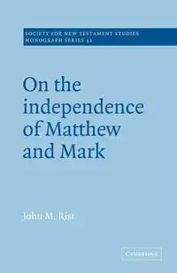 On the Independence of Matthew and Mark - John M. Rist