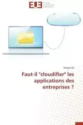 Faut-il "cloudifier" les applications des entreprises ? - BA-S