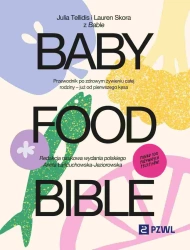 Baby Food Bible. Przewodnik po zdrowym żywieniu - Julia Tellidis, Lauren Skora, Aneta Łańcuchowska-