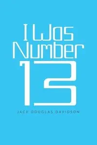 I Was Number 13 - Jack Douglas Davidson