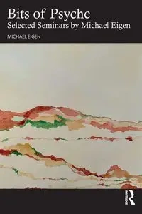 Bits of Psyche - Michael Eigen