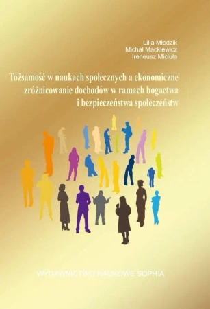 Tożsamość w naukach społecznych, a ekonomiczne... - Lilla Młodzik, Michał Mackiewicz, Ireneusz Miciuła