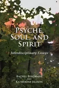 Psyche, Soul, and Spirit - Rachel Berghash