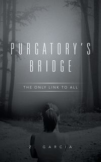 Purgatory's Bridge - Garcia Z.