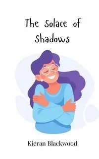 The Solace of Shadows - Blackwood Kieran