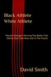 Black Athlete White Athlete - David Smith