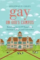 Gay on God's Campus - Jonathan S. Coley