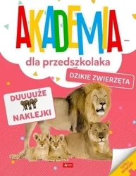 Akademia dla przedszkolaka. Dzikie zwierzęta - praca zbiorowa