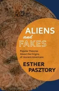 Aliens and Fakes - Esther Pasztory