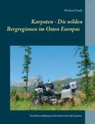 Karpaten - Die wilden Bergregionen im Osten Europas - Michael Fauth