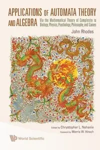 APPLICATIONS OF AUTOMATA THEORYALGEBRA - JOHN AL RHODES ET