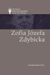 Polish Christian Philosophy in the 20th Century. Zofia Józefa Zdybicka - praca zbiorowa