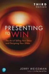 Presenting to Win, Updated and Expanded Edition - Jerry Weissman