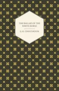 The Ballad of the White Horse - Chesterton G. K.