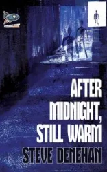 After Midnight, Still Warm - Steve Denehan