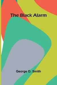 The black alarm - O. George Smith
