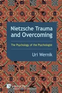 Nietzsche Trauma and Overcoming - Wernik Uri