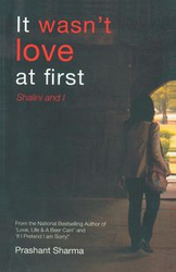 It wasn't love at first - Sharma Prashant