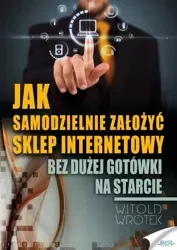 Jak samodzielnie założyć sklep internetowy (Wersja elektroniczna (PDF)) - Witold Wrotek