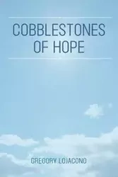 Cobblestones of Hope - Gregory E. Lojacono
