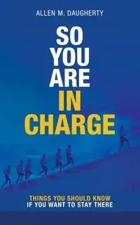 So You Are in Charge - Allen M. Daugherty