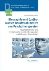 Biographie und (un)bewusste Berufswahlmotive von Psychotherapeuten - Gabriele Fürst-Pfeifer