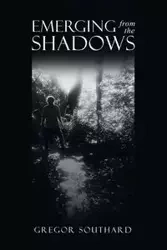 Emerging from the Shadows - Southard Gregor