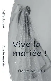 VIVE LA MARIEE - Anizet Odile