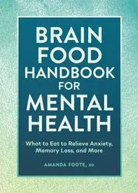 Brain Food Handbook for Mental Health - Amanda Foote