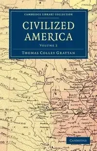 Civilized America - Volume 2 - Thomas Grattan Colley