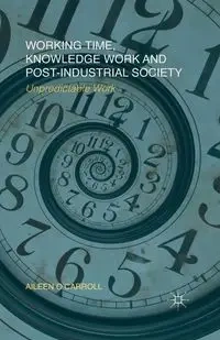 Working Time, Knowledge Work and Post-Industrial Society - O'Carroll A.