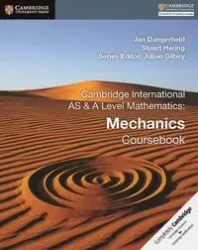Cambridge International AS & A-Level Mathematics Mechanics Coursebook - Jan Dangerfield, Stuart Haring