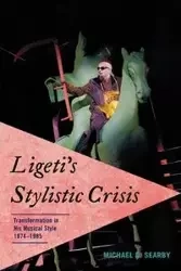 Ligeti's Stylistic Crisis - Michael D. Searby