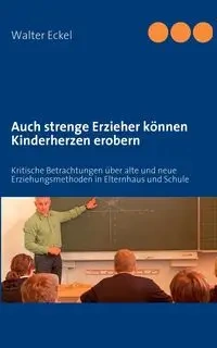 Auch strenge Erzieher können Kinderherzen erobern - Walter Eckel