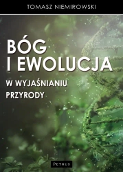 Bóg i ewolucja w wyjaśnianiu przyrody - Tomasz Niemirowski