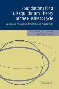 Foundations for a Disequilibrium Theory of the Business Cycle - Carl Chiarella