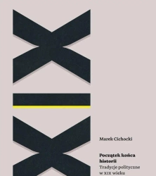 Początek końca historii - Marek Cichocki