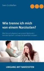 Wie trenne ich mich von einem Narzissten? - Grüttefien Sven