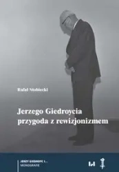 Jerzego Giedroycia przygoda z rewizjonizmem - Rafał Stobiecki