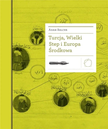 Turcja, Wielki Step i Europa Środkowa - ADAM BALCER