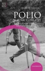 Polio w Polsce 1945-1989. Studium z historii... - Marcin Stasiak