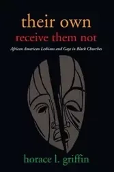 Their Own Receive Them Not - Horace L. Griffin