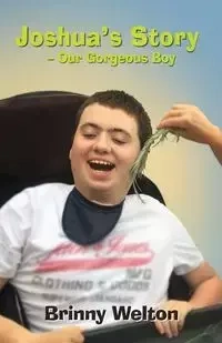 Joshua's Story - Our Gorgeous Boy - Welton Brinny