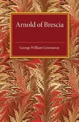 Arnold of Brescia - George William Greenaway