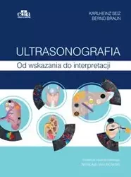 Ultrasonografia Od wskazania do interpretacji - Seitz K., Braun B.