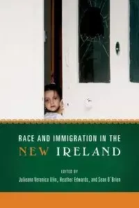 Race and Immigration in the New Ireland - Ulin Julieann Veronica